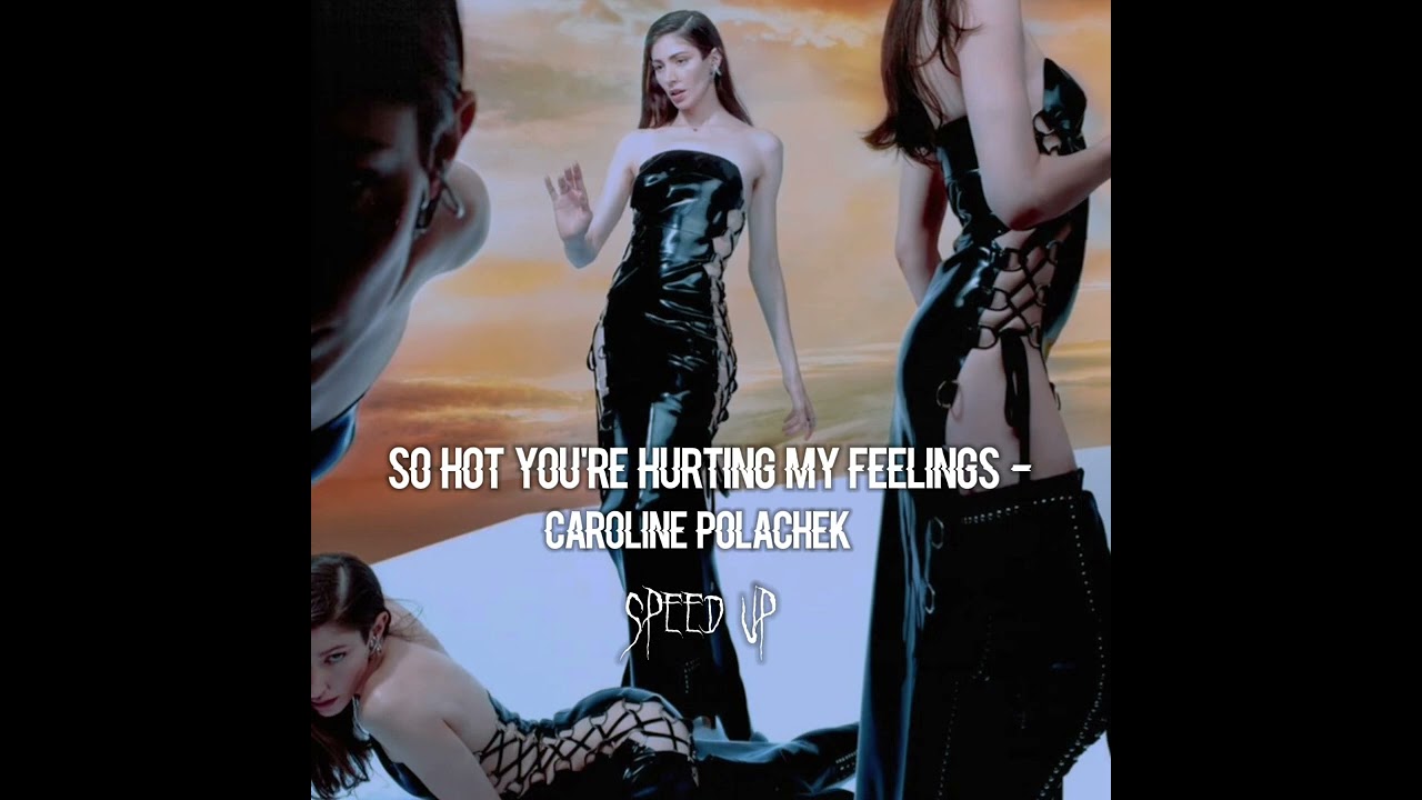 Caroline Polachek - So Hot You're Hurting My Feelings / Speed Up - Speed Song