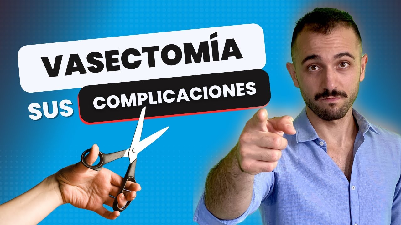 Complicaciones Frecuentes de la VASECTOMÍA que Debes conocer
