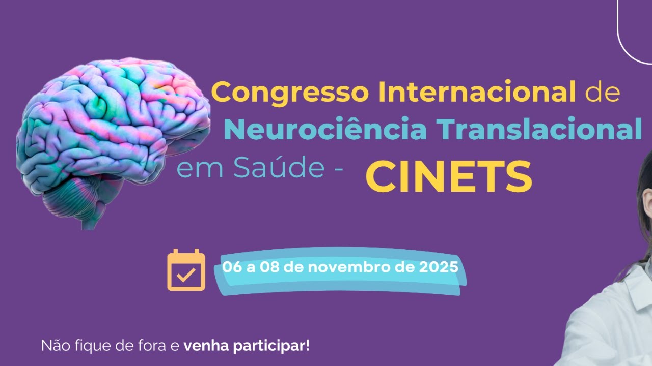 1º dia - I Congresso Internacional de Neurociência Translacional em Saúde (CINETS)
