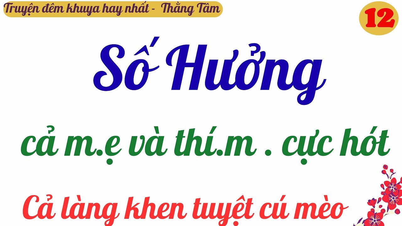 TẬP 12 | THẰNG TÂM | SỐ HƯỞNG | Truyện đêm khuya hay nhất VN .