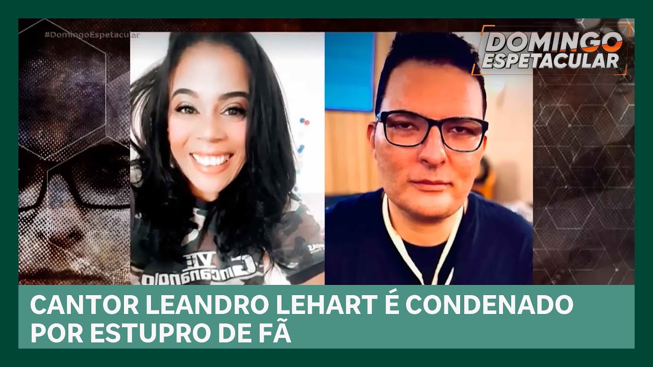 Cantor Leandro Lehart é condenado por estupro de fã | Domingo Espetacular