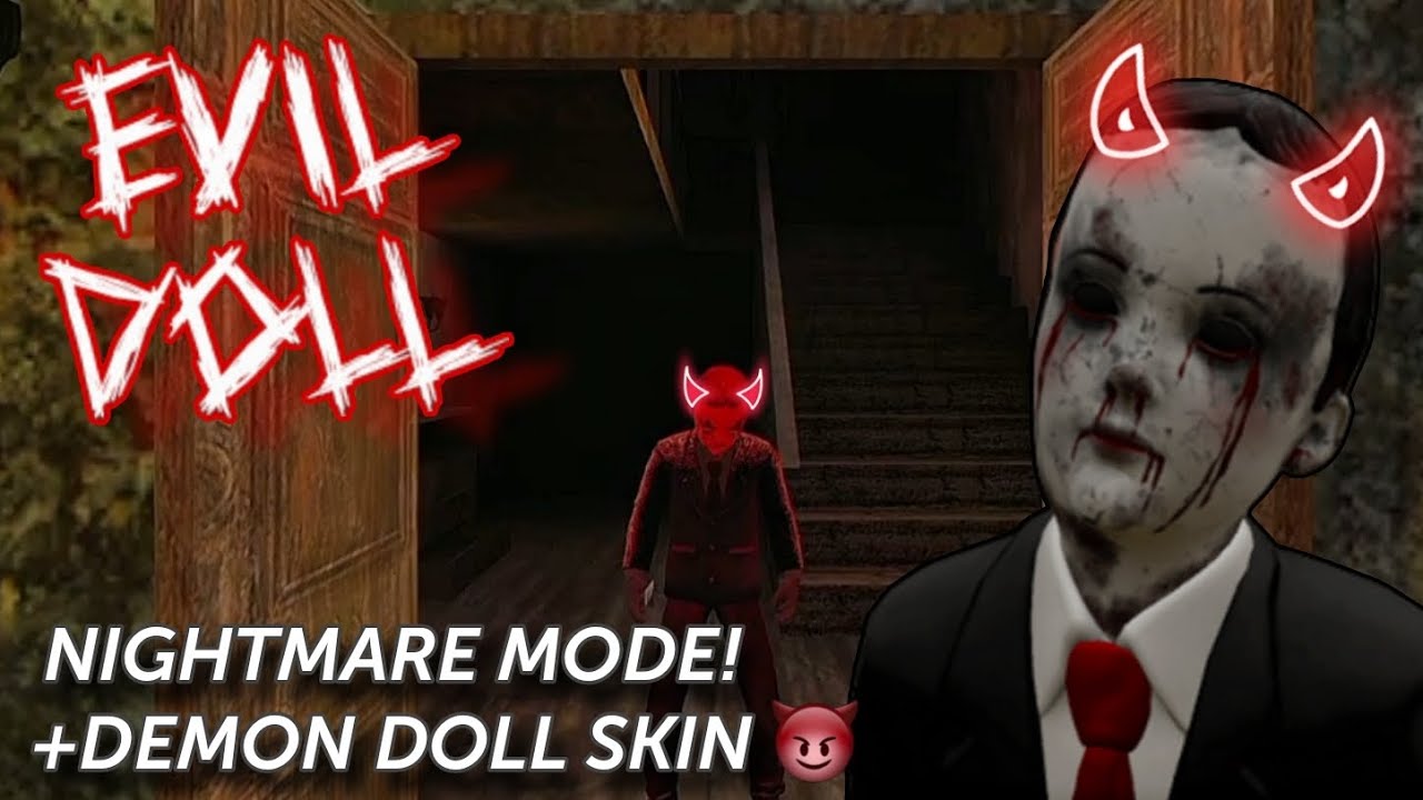 Evil Doll - Nightmare Mode+Demon Doll Skin!