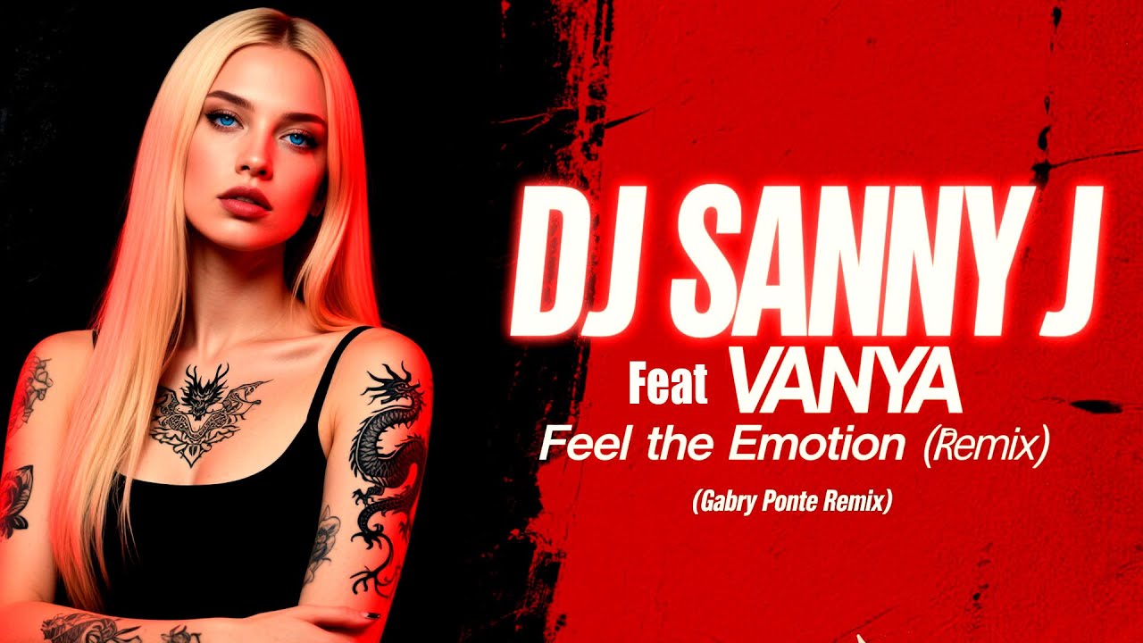DJ Sanny J feat Vanya - Feel The Emotion ( Gabry Ponte Remix ) CLASSIC ITALO DANCE