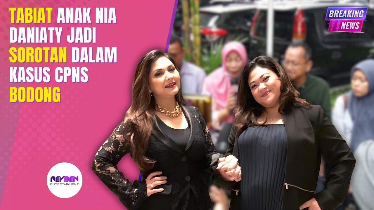 TABIAT ANAK NIA DANIATY JADI SOROTAN DALAM KASUS CPNS BODONG