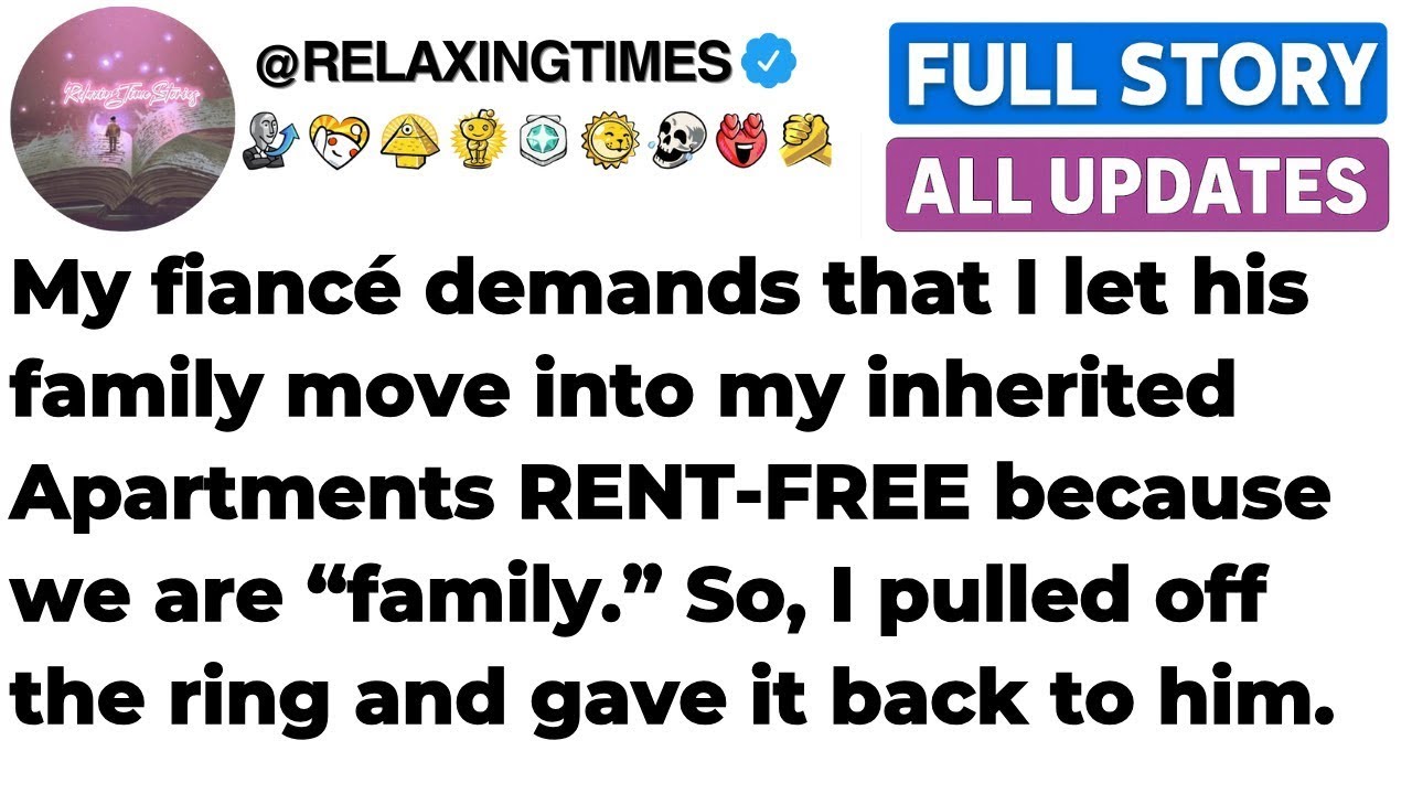 FULL STORY My fiancé demands that I let his family move into my inherited Apartments RENT FREE