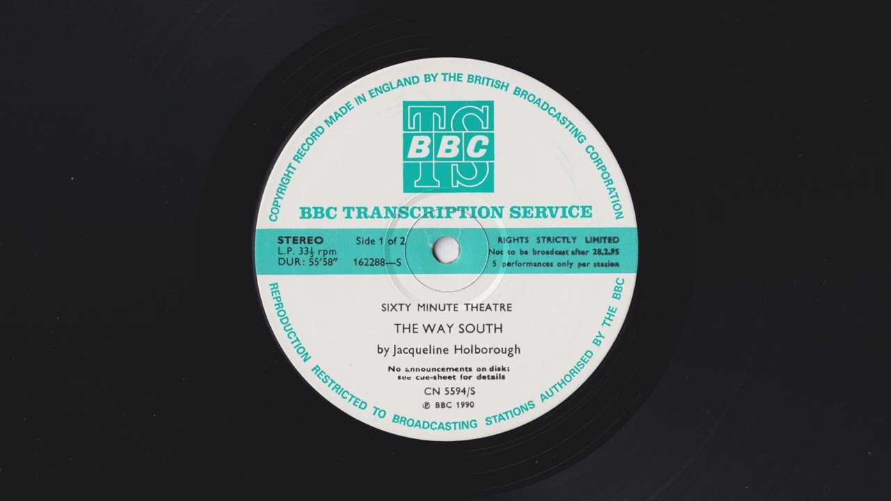 Sixty Minute Theatre - The Way South by Jacqueline Holborough - BBC Transcription Services CN 5594/S