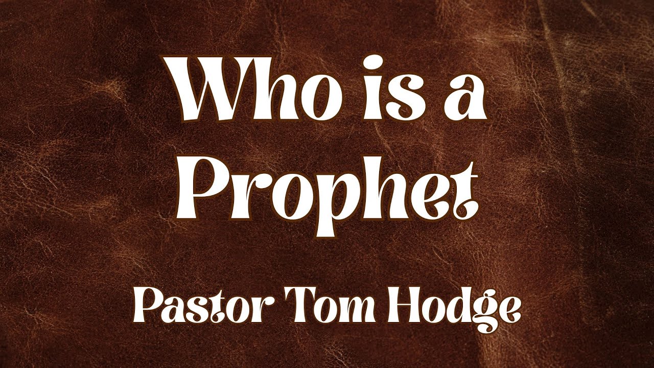 Who is a Prophet | Pastor Tom Hodge | 11-30-25
