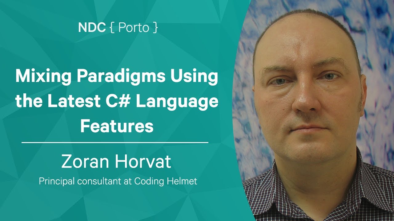 Mixing Paradigms Using the Latest C# Language Features - Zoran Horvat - NDC Porto 2022