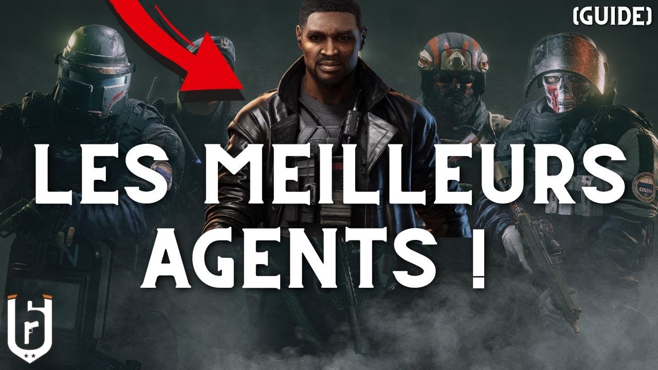 LES MEILLEURS AGENTS SUR R6S ! [Guide 2025 FR]