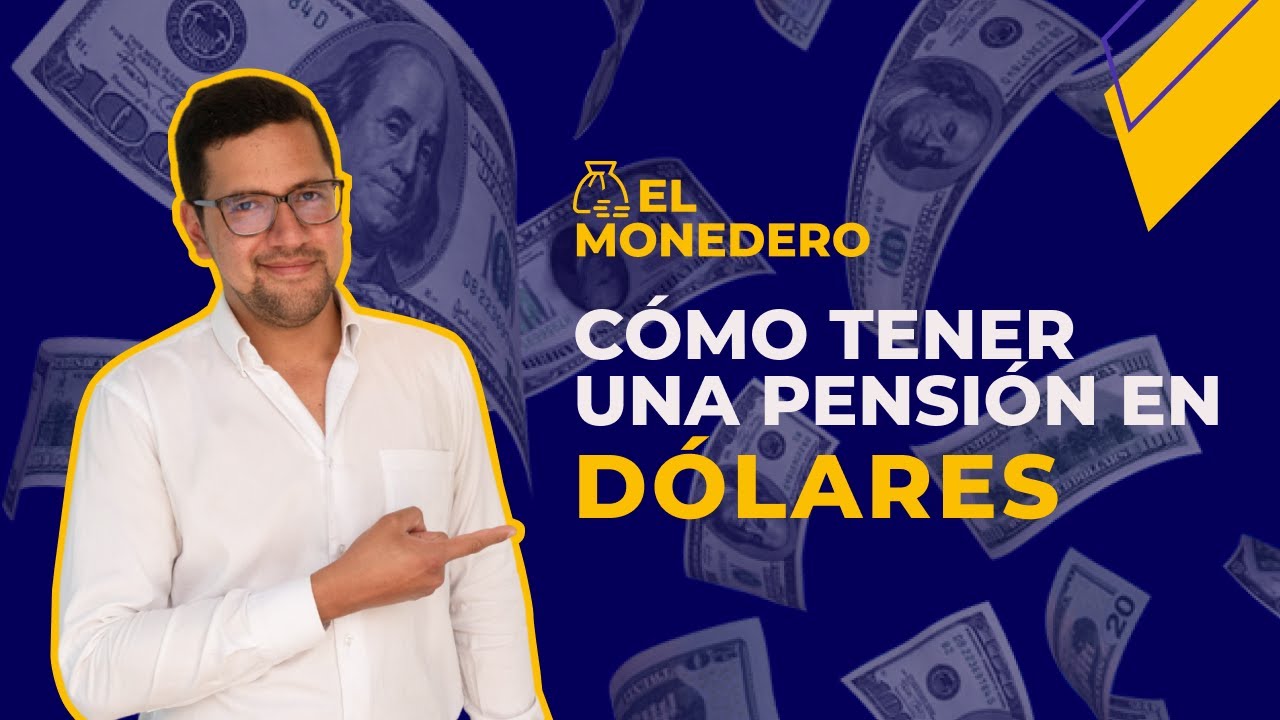Como tener una pensión en Dólares | Somos Investopi