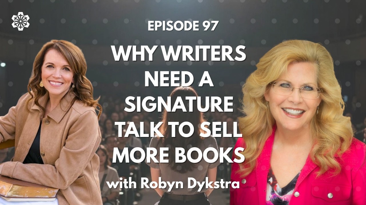 Ep. 97: How to Turn Your Book into a Powerful Signature Talk with Robyn Dykstra