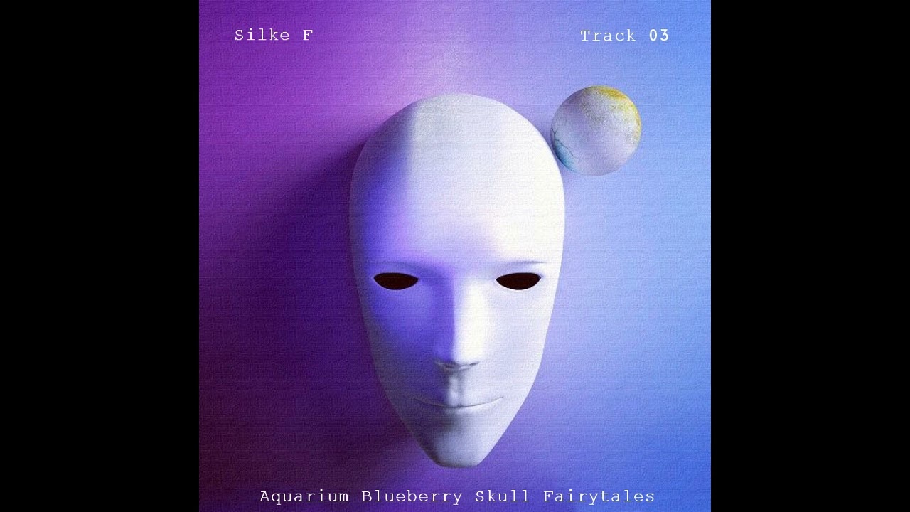 Silke F - Aquarium Blueberry Skull Fairytales - Track 03