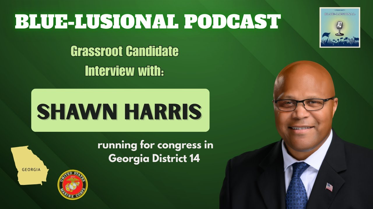 Grassroots Candidate Interview: Shawn Harris(Congress GA District 14)