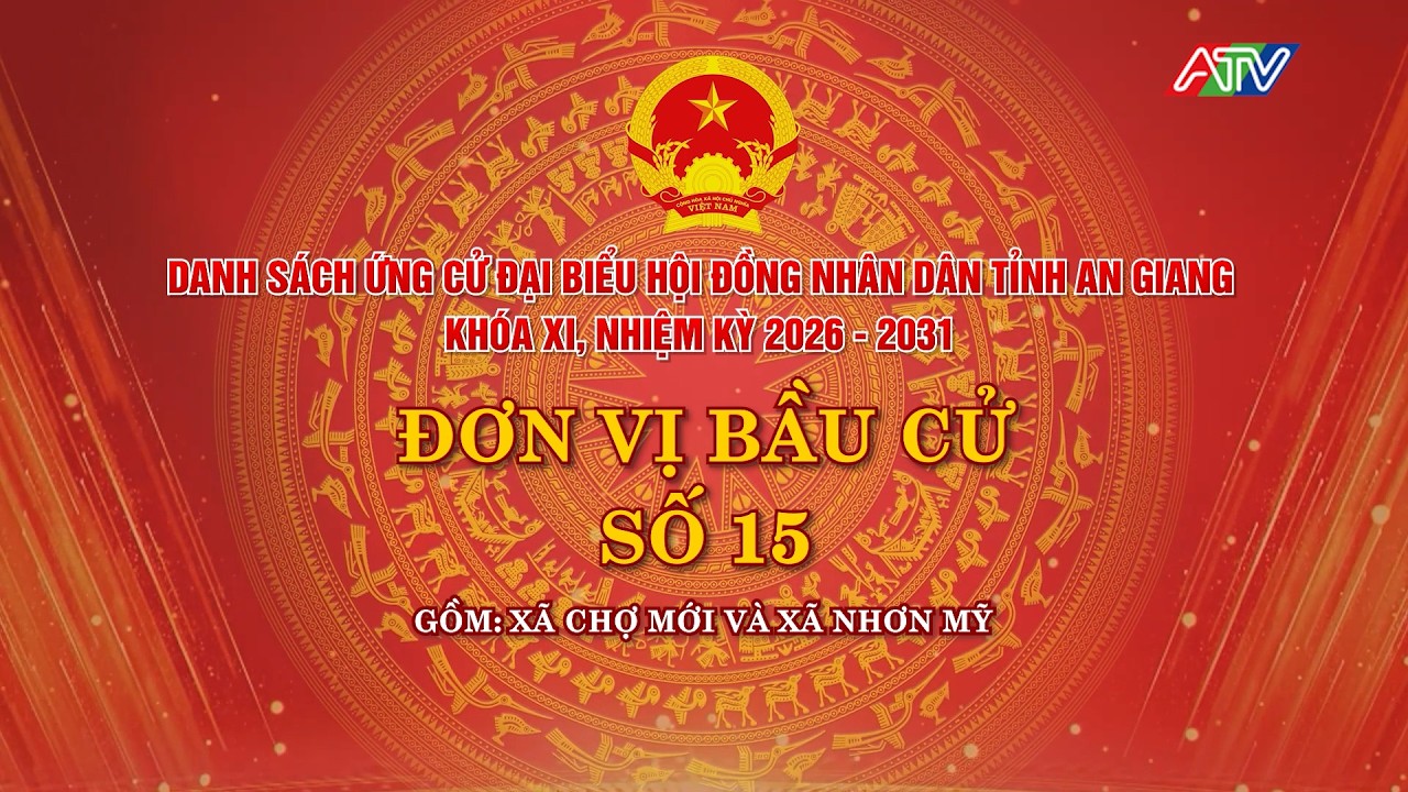 Danh sách ứng cử đại biểu HĐND tỉnh An Giang khóa XI - Đơn vị bầu cử số 15 | Truyền hình An Giang 2