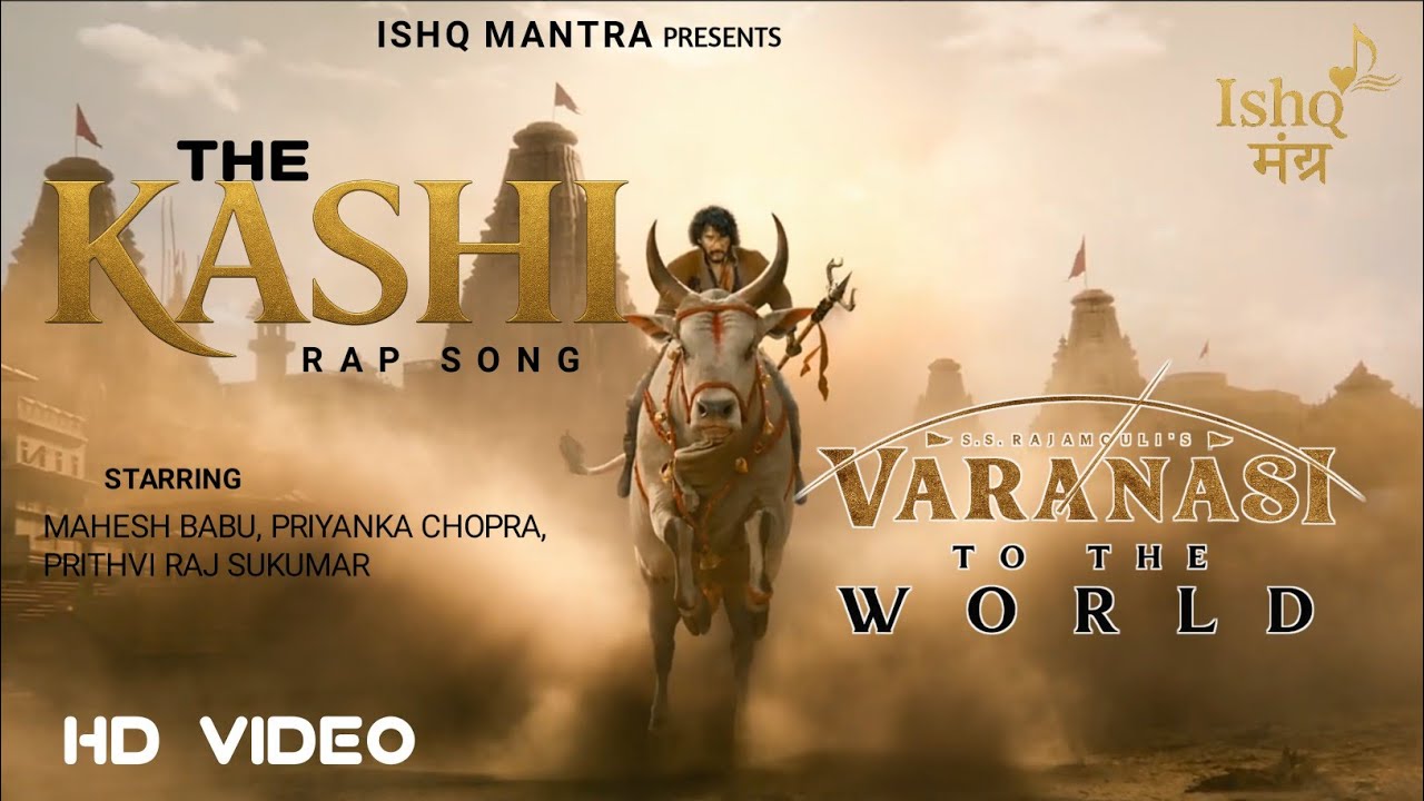 Varanasi To The World | The Kashi Rap Song | Mahesh Babu | SS Rajamouli | Ishq Mantra 
