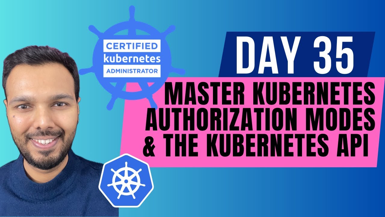 День 35: Освоение режимов авторизации Kubernetes и API Kubernetes | Курс CKA 2025