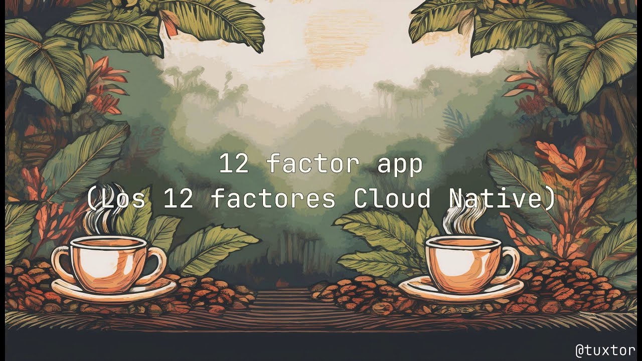 Los 12 factores Cloud Native (12 factor app)