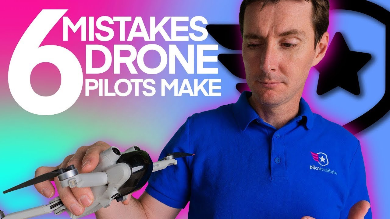 DON'T DO THIS! &mdash; SIX Mistakes Novice Drone Pilots Make