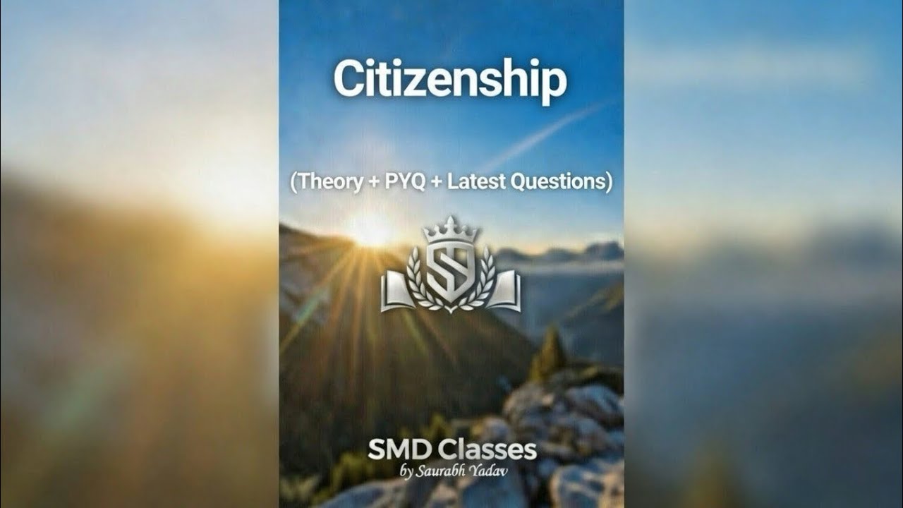 Class 5: Citizenship(Theory+PYQ+Latest Questions)- SSC/Railway/Banking/UPSC/SPSC