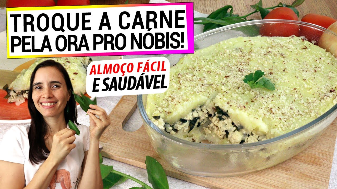 AGORA SÓ FAÇO ESCONDIDINHO DE ORA PRO NÓBIS! ALMOÇO SAUDÁVEL FÁCIL, É MUITO MELHOR QUE CARNE!