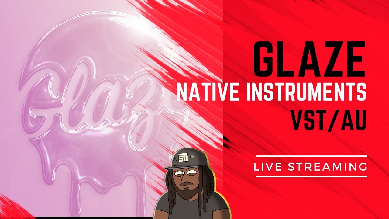 Using Native Instruments Glaze | Soundkit Cook Up