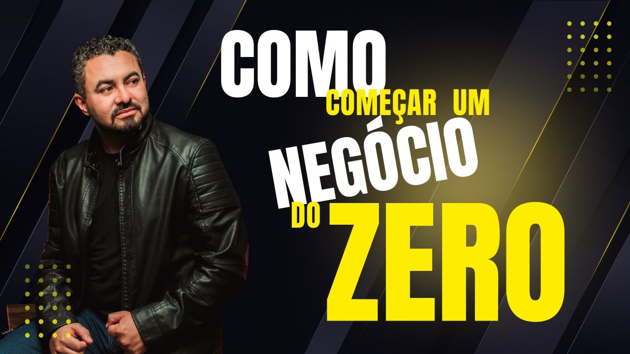 Como começar um negócio do zero de forma simples!