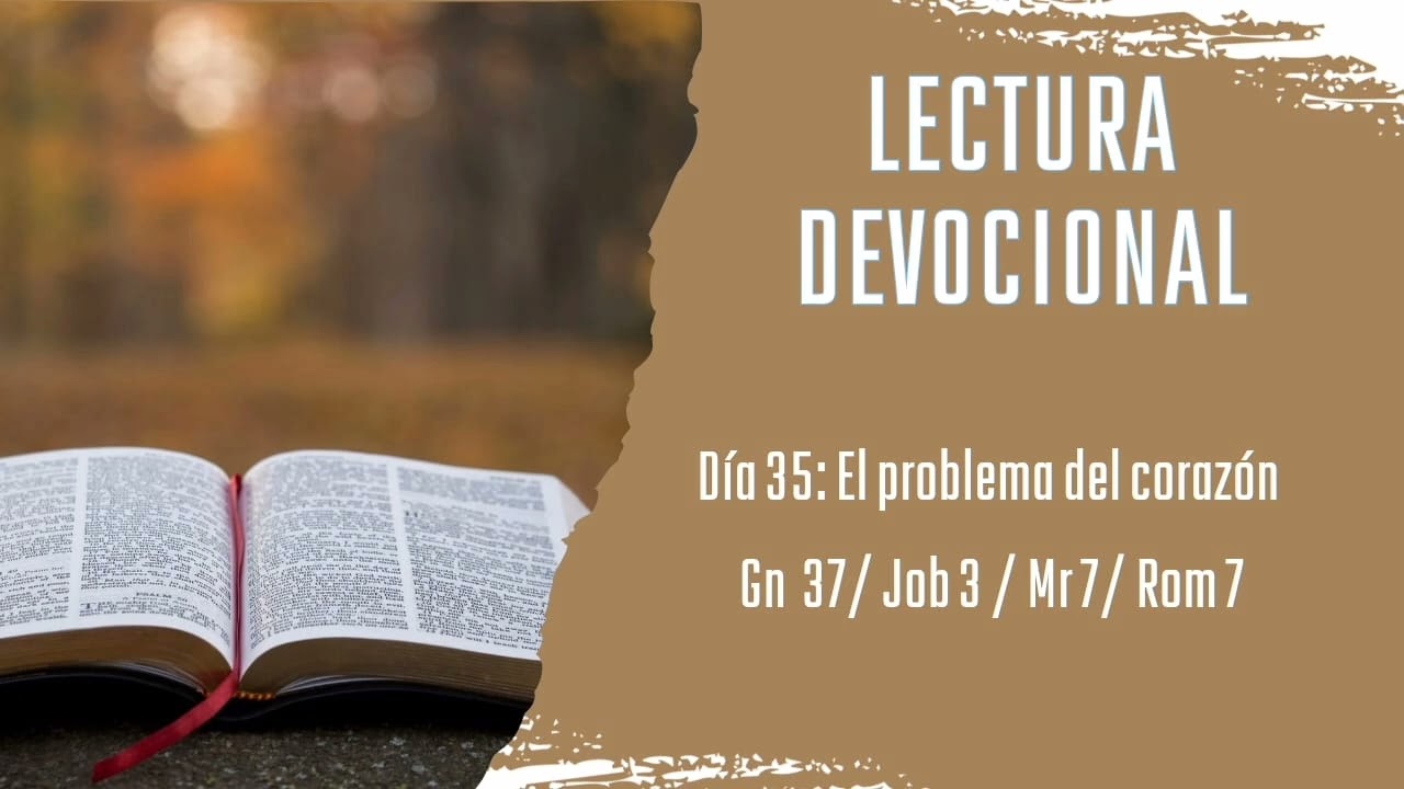 Lectura devocional: Día 35: Gn 37/ Job 3/ Mr 7/ Rom 7 | Pt. Jairon Font