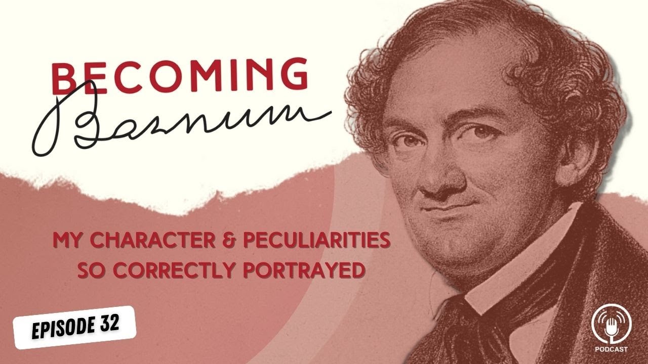 Becoming Barnum: My Character and Peculiarities So Correctly Portrayed