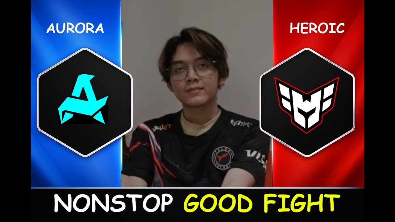 NONSTOP GOOD FIGHT WHAT A MATCH - AURORA VS HEROIC GROUP STAGE DLS 27 DOTA 2