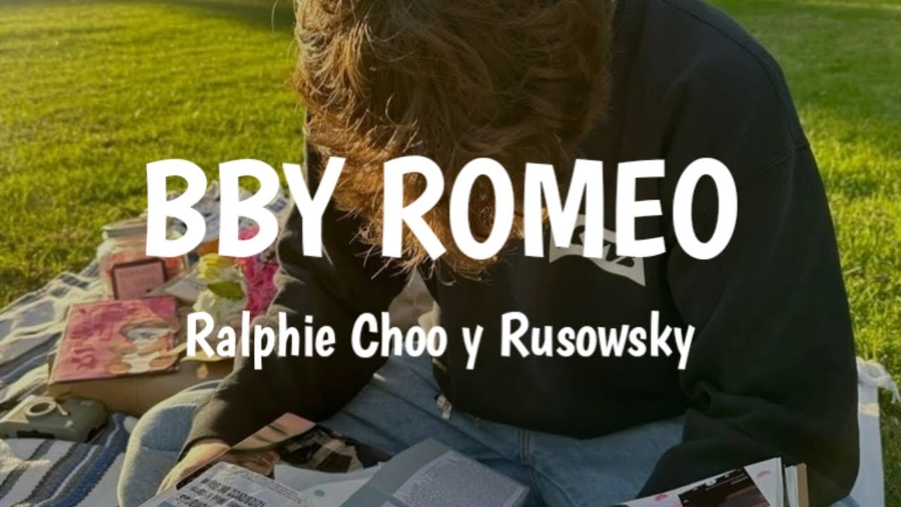 Ralphie Choo y Rusowsky - BBY ROMEO (Letra)