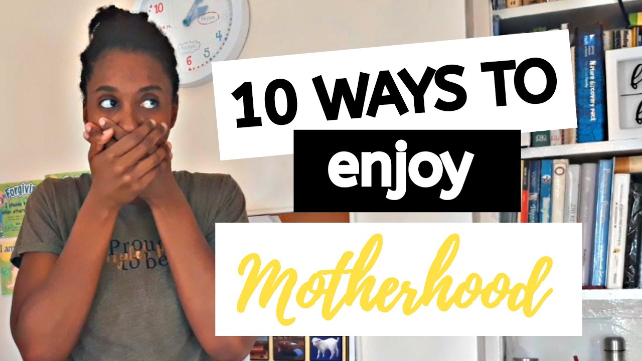 10 ways to ENJOY being a MUM | Mom life | Honest mum