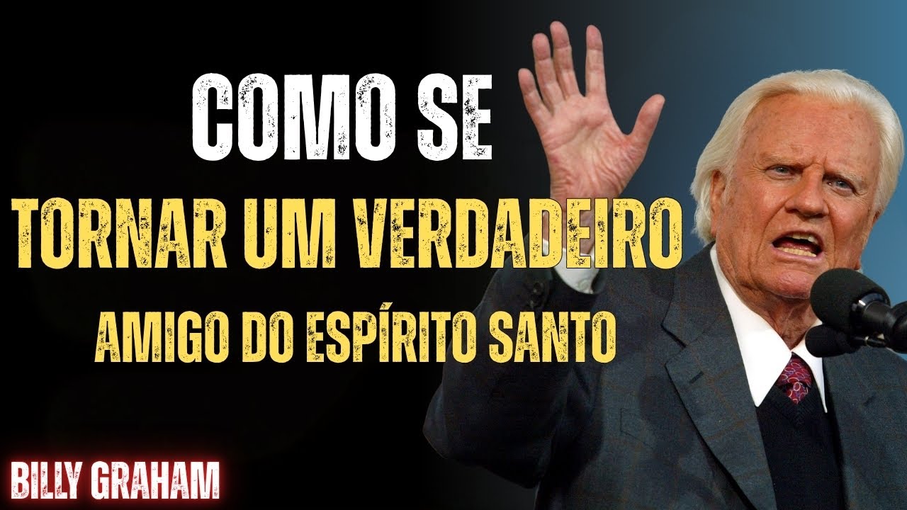 Como ser um verdadeiro amigo do Espírito Santo – Billy Graham
