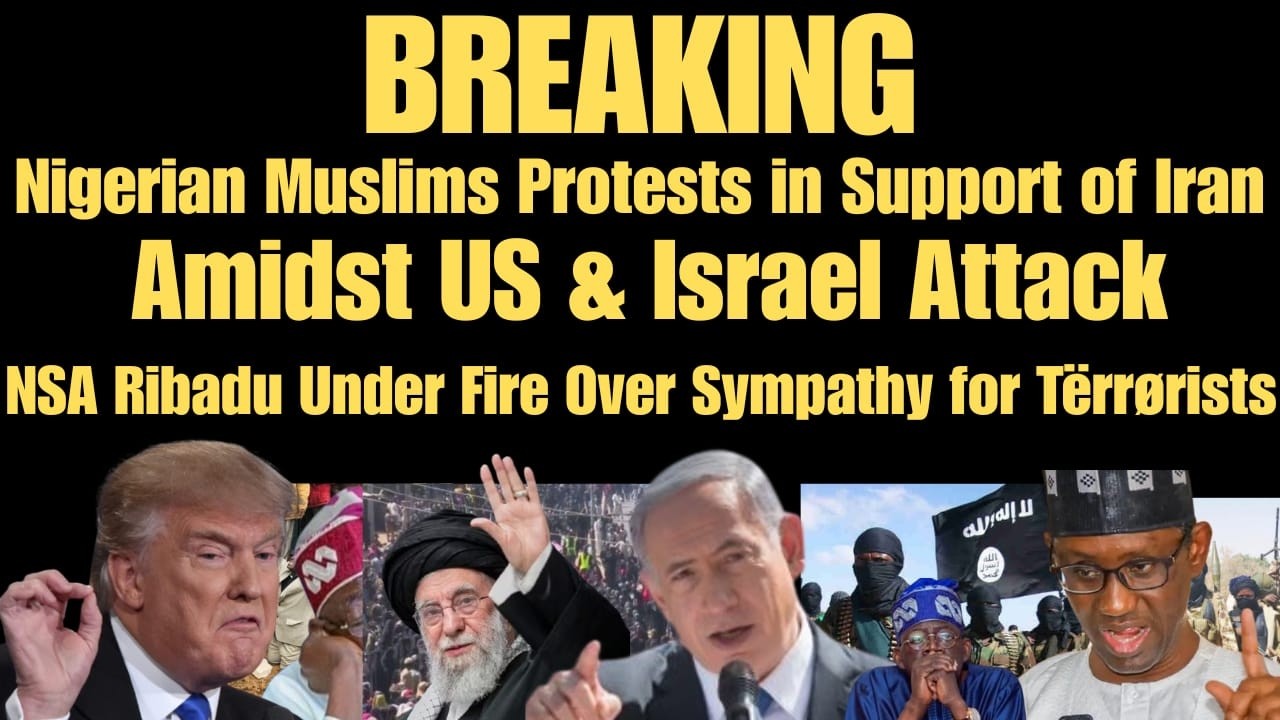 BREAKING: Nigerian Muslims Protest, Support Iran Amid U.S. & Israel Attack, NSA Ribadu Under Fire