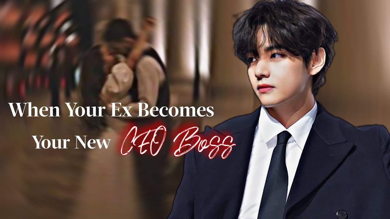 Taehyung FF | When Your Ex Becomes Your New CEO Boss | vff