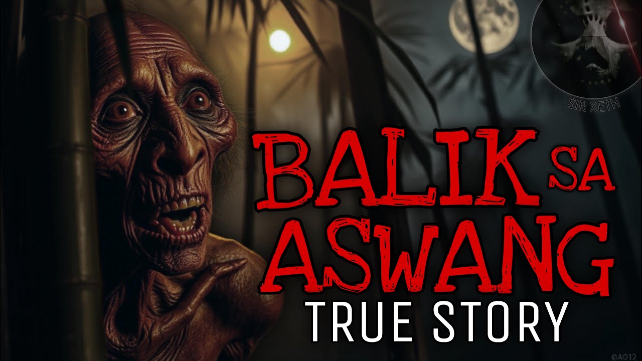 BALIK SA MGA ASWANG | True Story