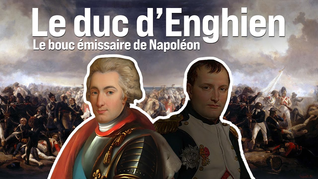 Le duc d&rsquo;Enghien &ndash; Le bouc &eacute;missaire de Napol&eacute;on