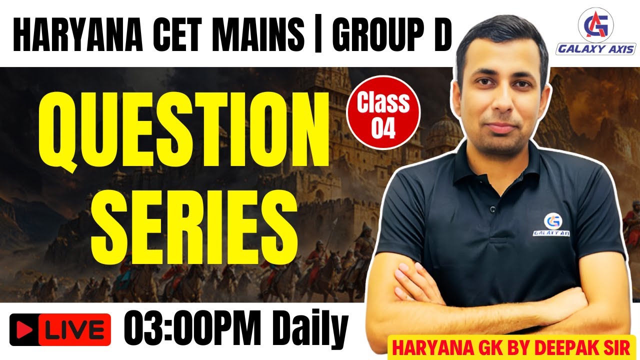 Haryana CET Mains, Group D | Question Series Class 04 | Haryana GK by Deepak Sir | Galaxy Axis