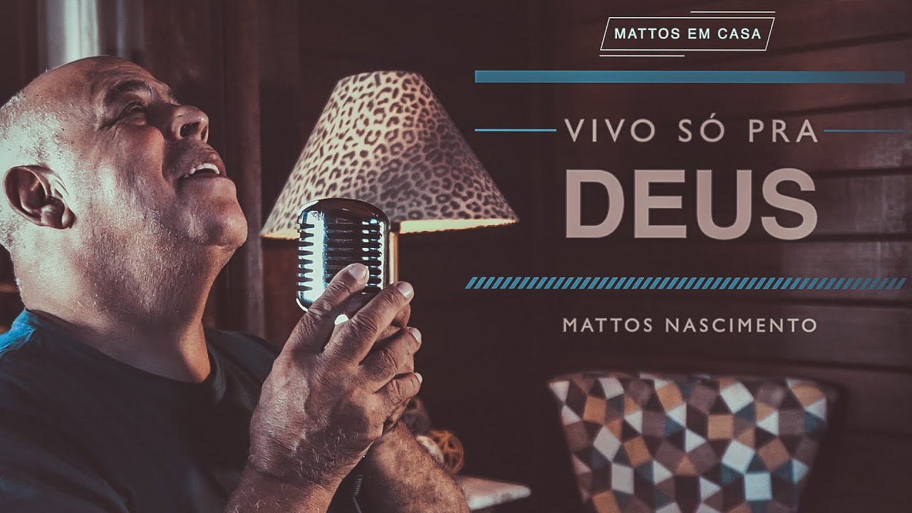 Vivo Só Pra Deus - Mattos Nascimento [MATTOS EM CASA]