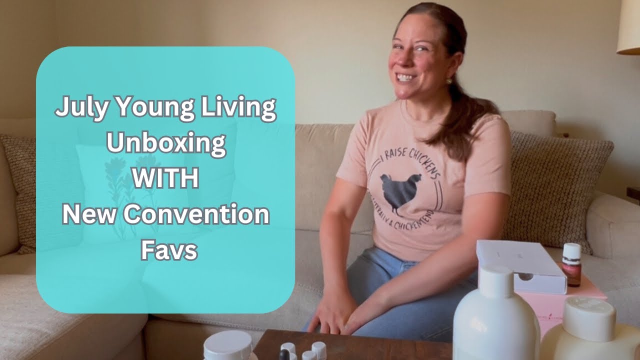 July 2025 Young Living Unboxing + New Convention Favs