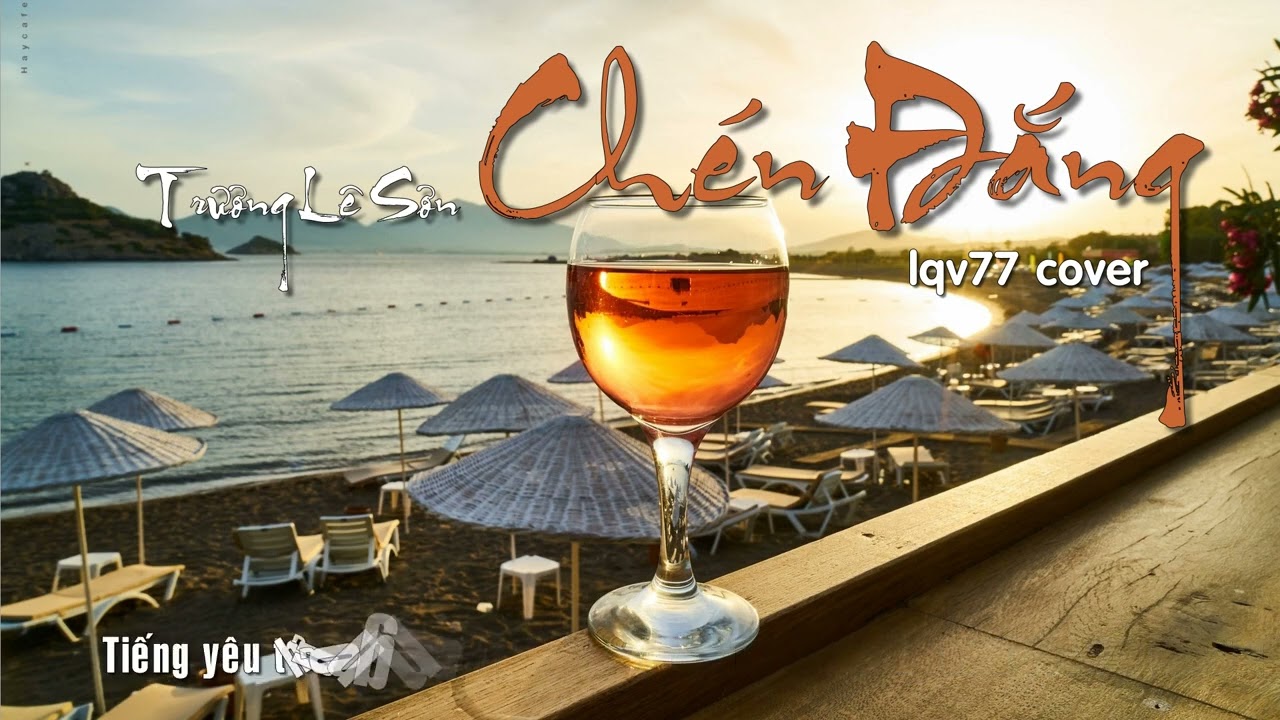 CH&Eacute;N ĐẮNG | TRƯƠNG L&Ecirc; SƠN | lqv77 cover | Lyrics video