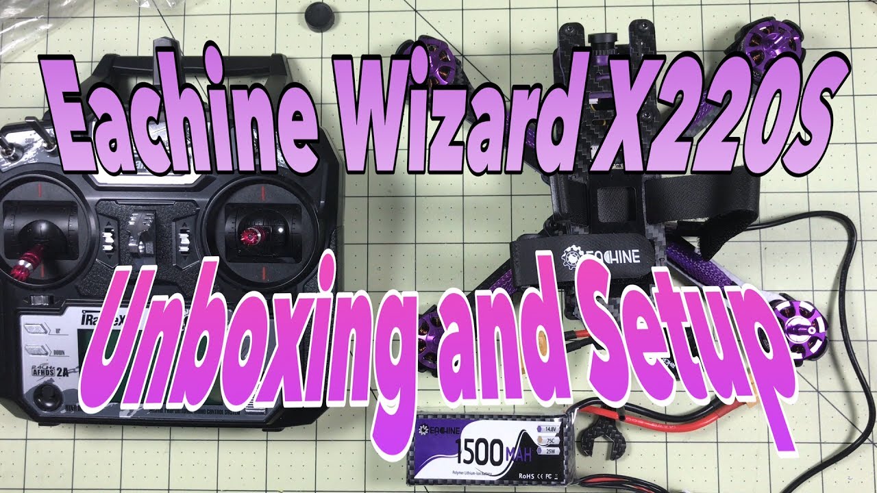 Eachine Wizard X220S RTF Unboxing, Setup and First Impressions