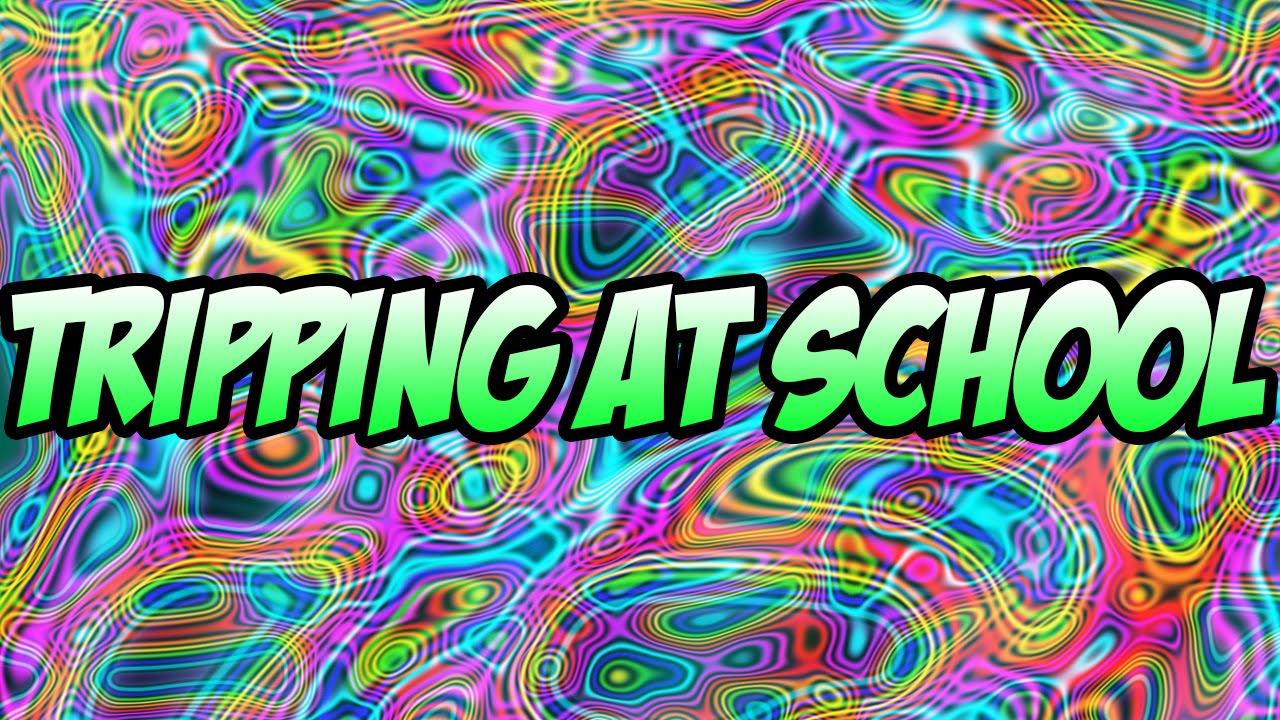 TRIPPING ON ACID IN SCHOOL (STORY)