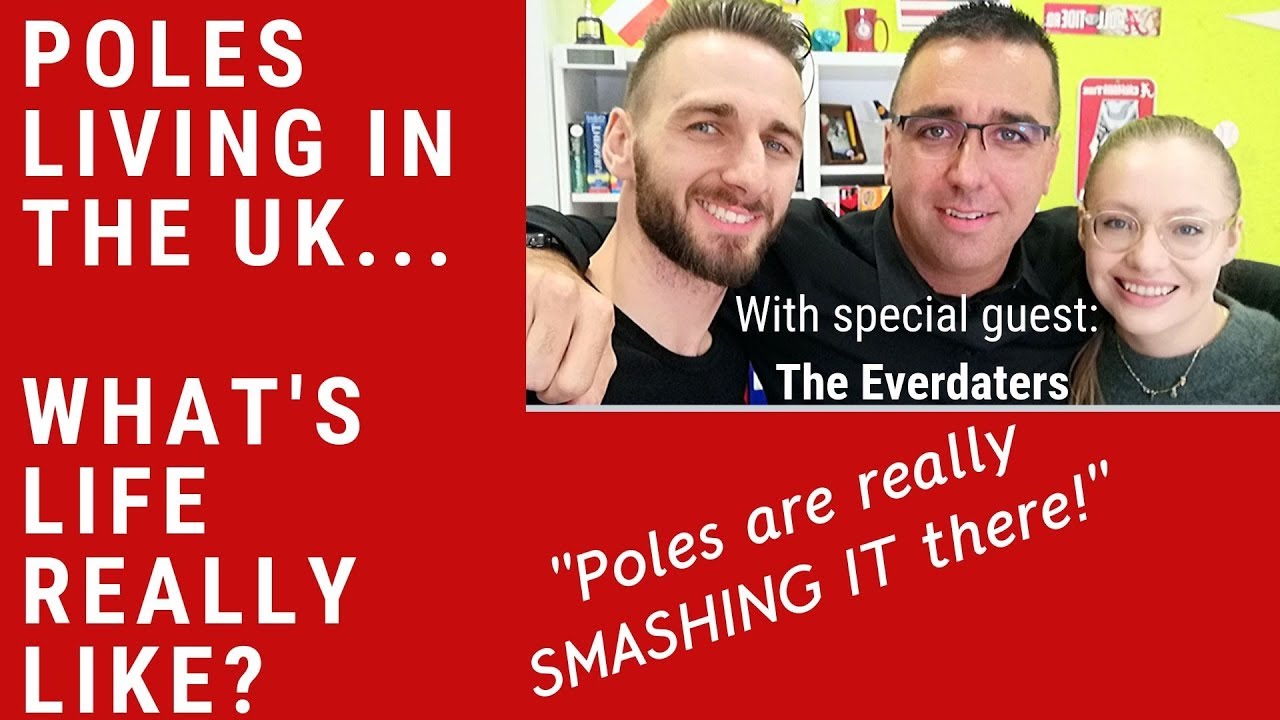Poles in the U.K.  What's Life Really Like? (with the Everdaters!)