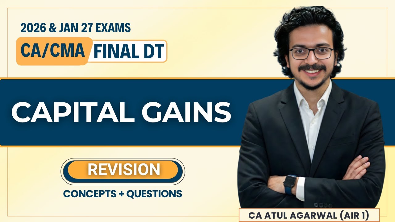 CAPITAL GAINS Revision with Questions | CA/CMA Final DT May/Sep 26 & Jan 27 | CA Atul Agarwal AIR 1