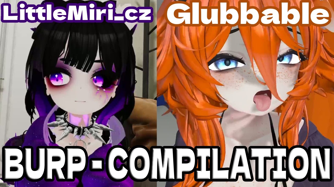 LittleMiri_cz and Glubbable Burp/Eructo - Two vtubers burp Compilation