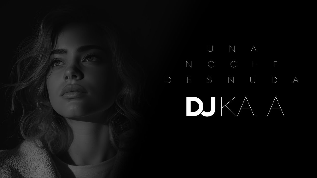 Dj Kala - Una Noche Desnuda