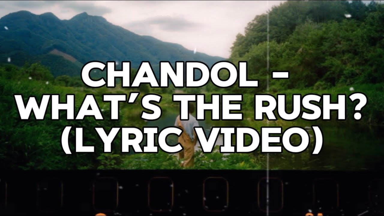 Chandol - What&rsquo;s the Rush? (Lyric Video)
