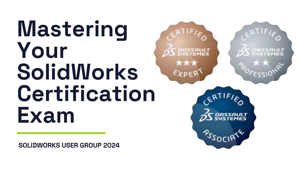 Mastering Your SolidWorks Certification Exam - SWUG May 2024