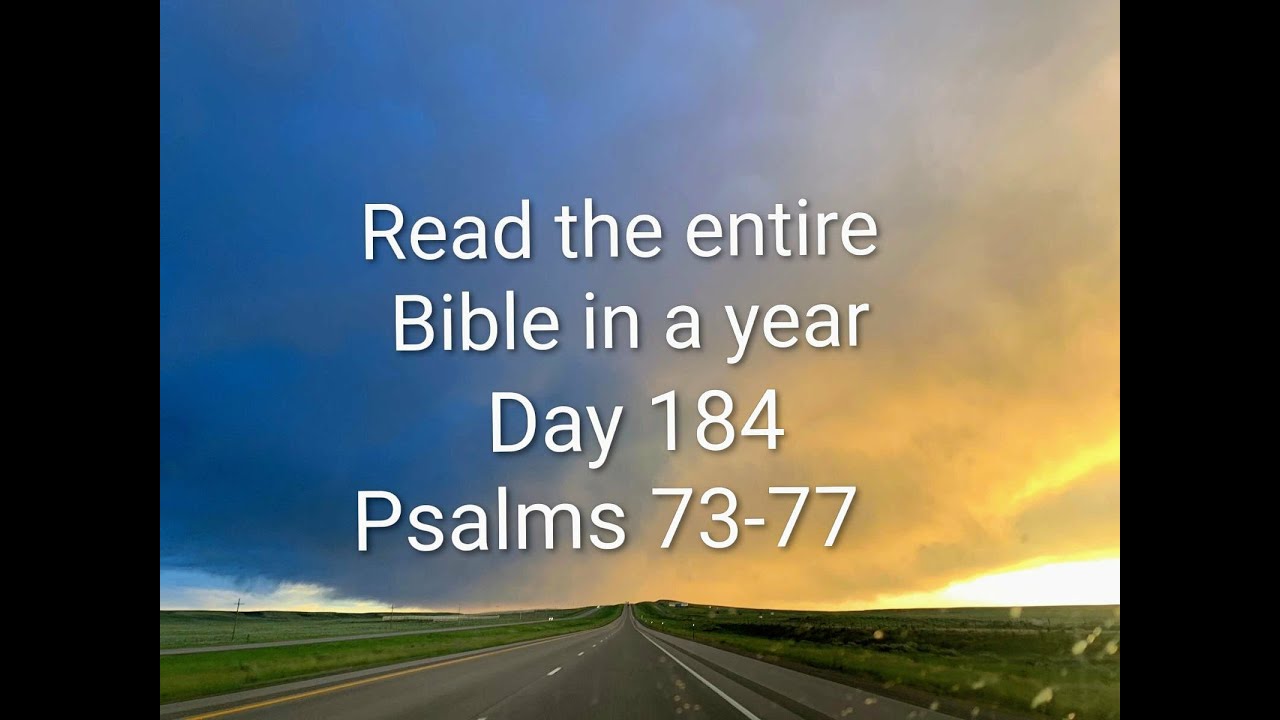 Read the entire Bible in a year Day 184 - Psalms 73-77