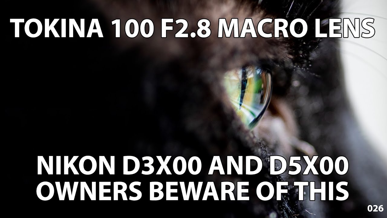Tokina 100mm F2.8 MACRO AT-X PRO D lens: Nikon entry-level users beware of this!